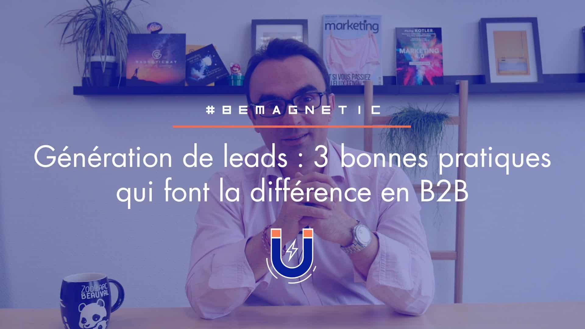 Génération de leads en B2B : 3 bonnes pratiques pour surperformer